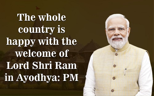 Whole Country Happy with Welcome of Lord Shri Ram in Ayodhya: PM Modi