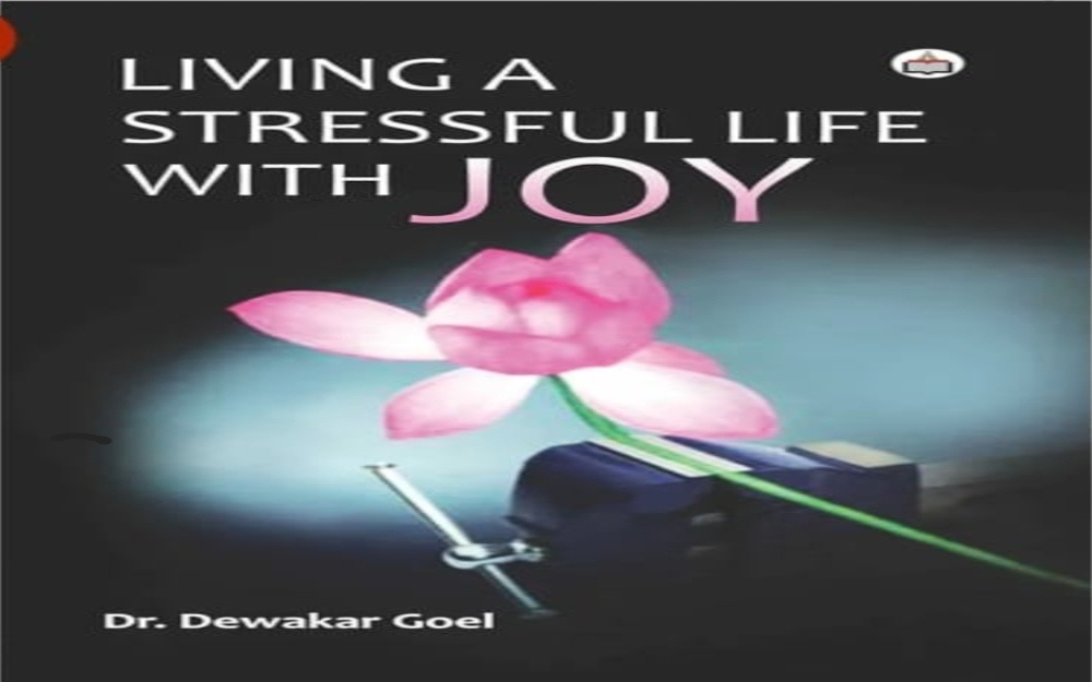 Needonomics for a Stressful World: Reflections on Living a Stressful Life with Joy by Dr. Dewakar Goel